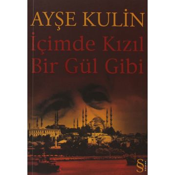 İçimde Kızıl Bir Gül Gibi - Ayşe Kulin