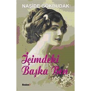 İÇİMDEKİ BAŞKA BEN - NAŞİDE GÖKBUDAK