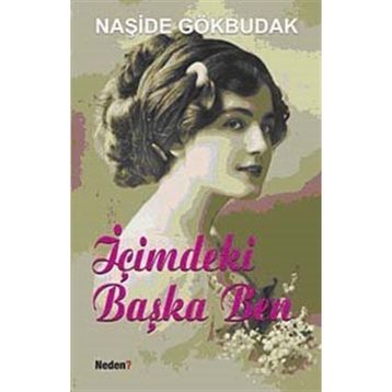 İÇİMDEKİ BAŞKA BEN - NAŞİDE GÖKBUDAK