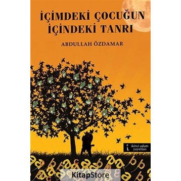 İÇIMDEKI ÇOCUĞUN İÇINDEKI TANRI - ABDULLAH ÖZDAMAR