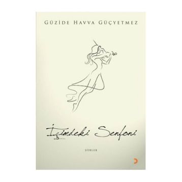 İÇİMDEKİ SENFONI - GÜZİDE HAVVA GÜÇYETMEZ