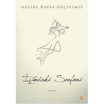 İÇİMDEKİ SENFONI - GÜZİDE HAVVA GÜÇYETMEZ