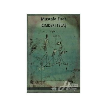 İÇİMDEKİ TELAŞ - MUSTAFA FIRAT