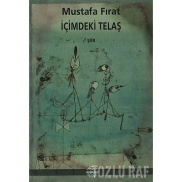 İÇİMDEKİ TELAŞ - MUSTAFA FIRAT