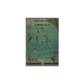 İÇİMDEKİ TELAŞ - MUSTAFA FIRAT