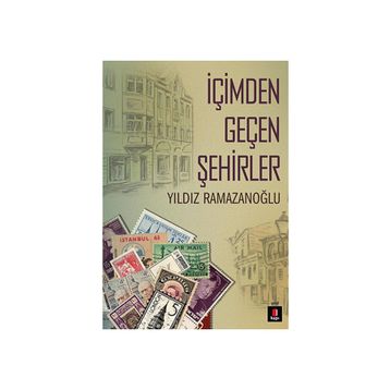 İÇIMDEN GEÇEN ŞEHIRLER - YILDIZ RAMAZANOĞLU