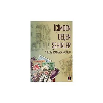 İÇIMDEN GEÇEN ŞEHIRLER - YILDIZ RAMAZANOĞLU