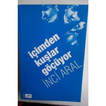 İÇİMDEN KUŞLAR GEÇİYOR - INCI ARAL