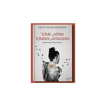 İçime Attım İçimden Atamadım Seda Özlem Başpınar