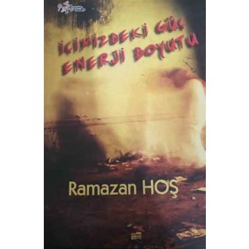 İçimizdeki Enerji Boyutu - Ramazan Hoş