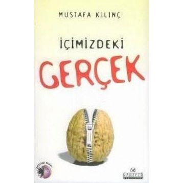 İÇİMİZDEKİ GERÇEK - MUSTAFA KILINÇ