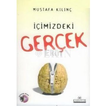 İÇİMİZDEKİ GERÇEK - MUSTAFA KILINÇ