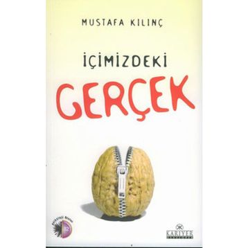 İÇİMİZDEKİ GERÇEK - MUSTAFA KILINÇ