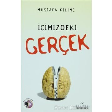 İÇİMİZDEKİ GERÇEK - MUSTAFA KILINÇ
