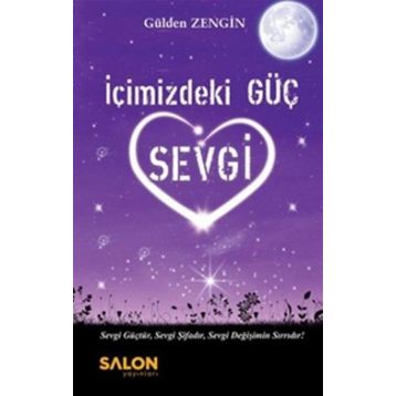 İçimizdeki Güç Sevgi - Gülden Zengin
