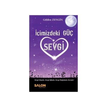İçimizdeki Güç Sevgi - Gülden Zengin