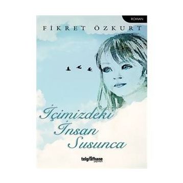 İçimizdeki İnsan Susunca - Fikret Özkurt