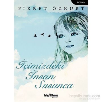 İçimizdeki İnsan Susunca - Fikret Özkurt