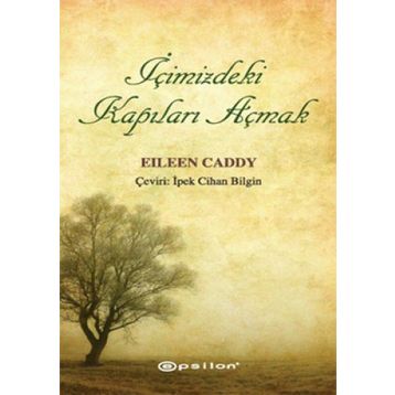 İÇİMİZDEKİ KAPILARI AÇMAK - EILEEN CADDY