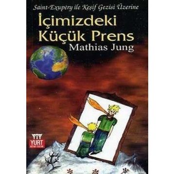 İÇİMİZDEKİ KÜÇÜK PRENS - MATHIAS JUNG