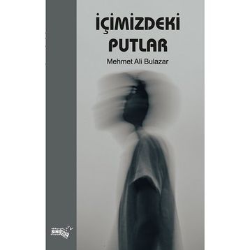 İçimizdeki Putlar - Mehmet Ali Bulazar