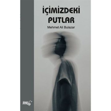 İçimizdeki Putlar - Mehmet Ali Bulazar
