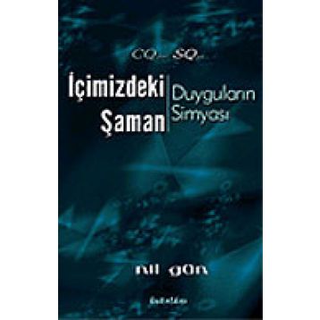 İÇİMİZDEKİ ŞAMAN DUYGULARIN SİMYASI - NIL GÜN