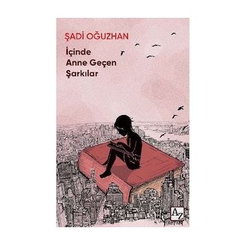 İçinde Anne Geçen Şarkılar - Şadi Oğuzhan