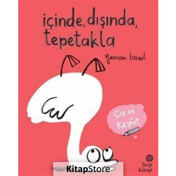 İçinde Dışında Tepetakla-Çiz ve Keşfet - Yasmeen İsmail