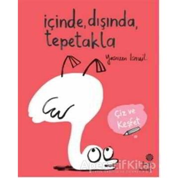 İçinde Dışında Tepetakla-Çiz ve Keşfet - Yasmeen İsmail