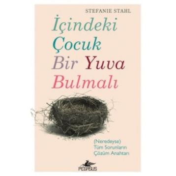İçindeki Çocuk Bir Yuva Bulmalı - Stefanie Stahl