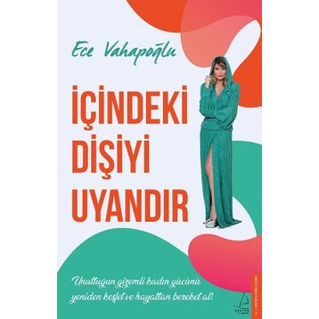 İçindeki Dişiyi Uyandır - Ece Vahapoğlu