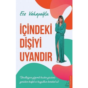 İçindeki Dişiyi Uyandır - Ece Vahapoğlu
