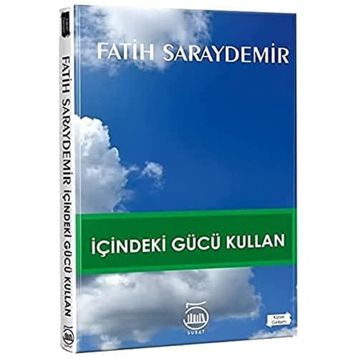 İçindeki Gücü Kullan - Fatih Saraydemir