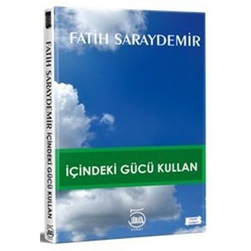 İçindeki Gücü Kullan - Fatih Saraydemir