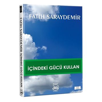 İçindeki Gücü Kullan - Fatih Saraydemir