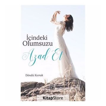 İçindeki Olumsuzu Azad Et - Döndü Kıvrak