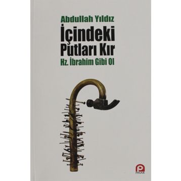 İçindeki Putları Kır - Hz. İbrahim Gibi Ol - Abdullah Yıldız