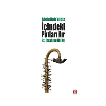 İçindeki Putları Kır - Hz. İbrahim Gibi Ol - Abdullah Yıldız