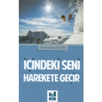 İçindeki Seni Harekete Geçir - Mehmet Baki Öztürk