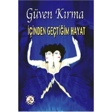 İçinden Geçtiğim Hayat - Güven Kırma
