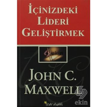 İÇİNİZDEKİ LIDERI GELİŞTİRMEK - JOHN C. MAXWELL