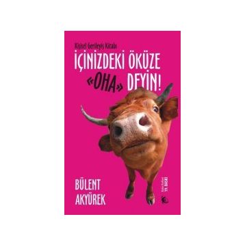 İçinizdeki Öküze Oha Deyin - Bülent Akyürek
