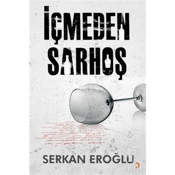 İçmeden Sarhoş - Serkan Eroğlu
