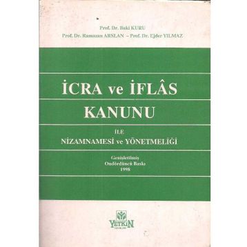 İCRA VE İFLAS KANUNU ILE NIZAMNAMESI VE YÖNETMELIĞI - BAKI KURU