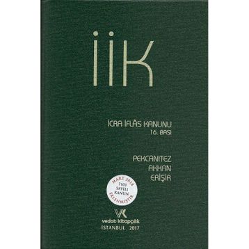 İCRA VE İFLAS KANUNU VE İLGİLİ MEVZUAT - EVRIM ERİŞİR, HAKAN PEKCANITEZ, MINE AKKAN