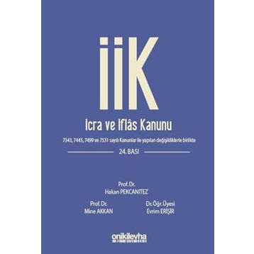 İCRA VE İFLAS KANUNU VE İLGİLİ MEVZUAT - EVRIM ERİŞİR, HAKAN PEKCANITEZ, MINE AKKAN