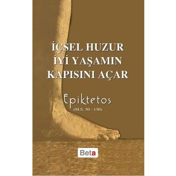 İçsel Huzur İyi Yaşamın Kapısını Açar - Epiktetos