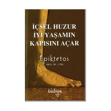 İçsel Huzur İyi Yaşamın Kapısını Açar - Epiktetos