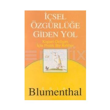 İçsel Özgürlüğe Giden Yol - Erik Blumenthal